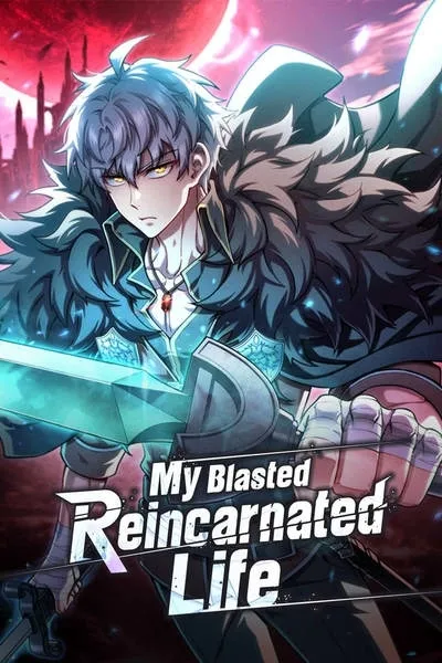 My Blasted Reincarnated Life [Official]