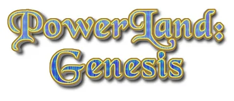 PowerLand: Genesis