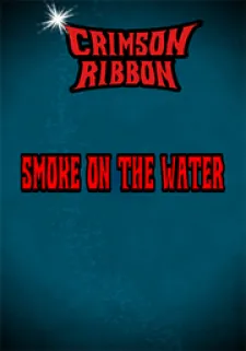 Crimson Ribbon: Smoke on the Water